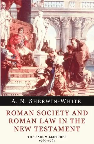 Roman Society and Roman Law in the New Testament: The Sarum Lectures 1960-1961