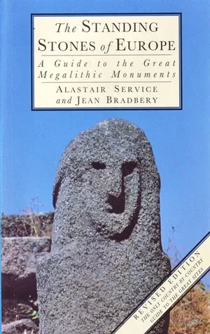 The Standing Stones of Europe: A Guide to the Great Megalithic Monuments