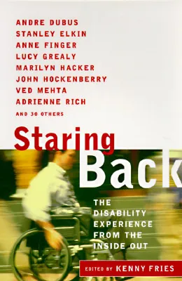Staring Back: The Disability Experience from the Inside Out