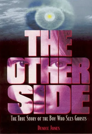 The Other Side: The True Story of the Boy Who Sees Ghosts