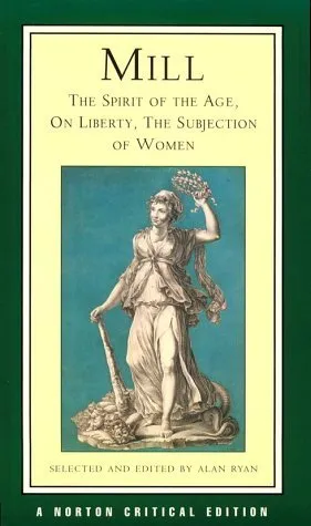 The Spirit of the Age/On Liberty/The Subjection of Women