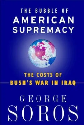 The Bubble Of American Supremacy: The Costs Of Bush