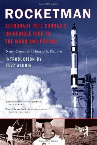 Rocket Man: Astronaut Pete Conrad's Incredible Ride to the Moon and Beyond