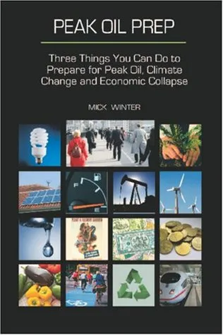 Peak Oil Prep: Prepare for Peak Oil, Climate Change and Economic Collapse