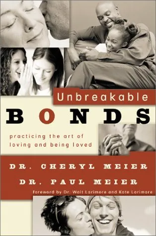 Unbreakable Bonds: Practicing the Art of Loving and Being Loved