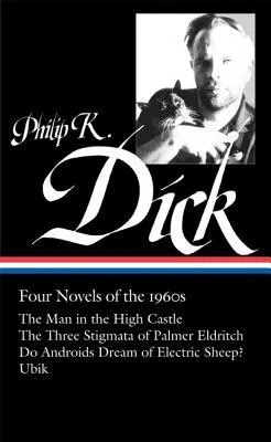 Four Novels of the 1960s: The Man in the High Castle / The Three Stigmata of Palmer Eldritch / Do Androids Dream of Electric Sheep? / Ubik
