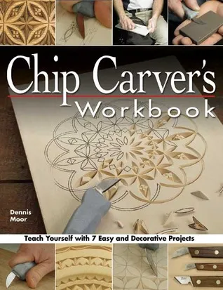 Chip Carver's Workbook: Teach Yourself with 7 Easy and Decorative Projects