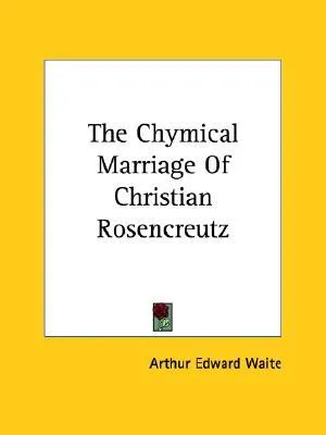 The Chymical Marriage of Christian Rosencreutz