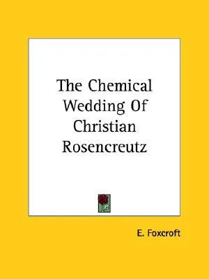 The Chemical Wedding of Christian Rosencreutz