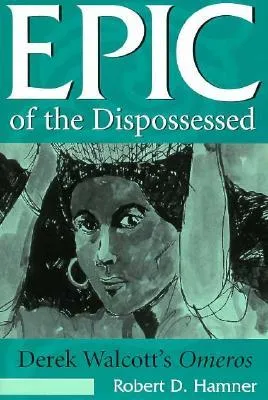 Epic of the Dispossessed: Derek Walcott