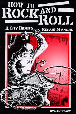 How to Rock and Roll: A City Rider's Repair Manual