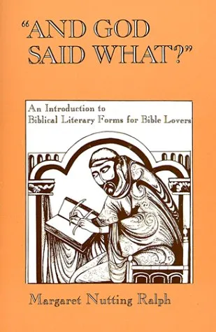 And God Said What?: An Introduction to Biblical Literary Forms for Bible Lovers