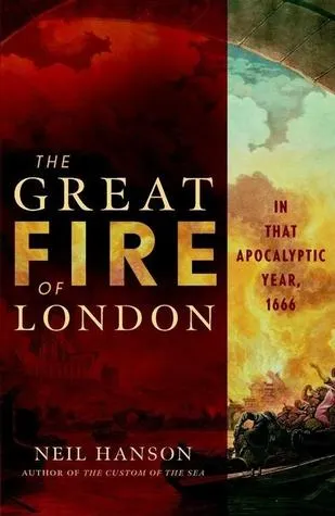 The Great Fire of London, in that Apocalyptic Year, 1666