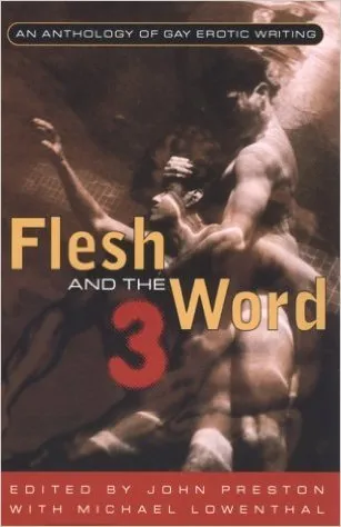 Flesh and the Word 3: An Anthology of Gay Erotic Writing