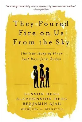 They Poured Fire on Us from the Sky: The True Story of Three Lost Boys from Sudan
