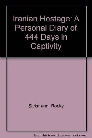 Iranian Hostage: A Personal Diary of 444 Days in Captivity