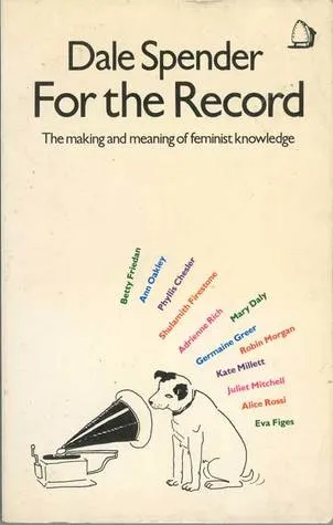 For the Record: The Making and Meaning of Feminist Knowledge