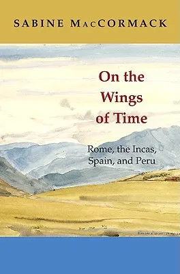 On the Wings of Time: Rome, the Incas, Spain, and Peru