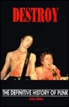 Destroy: The Definitive History of Punk