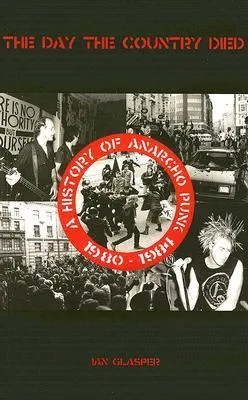 The Day the Country Died: A History of Anarcho-Punk, 1980-1984