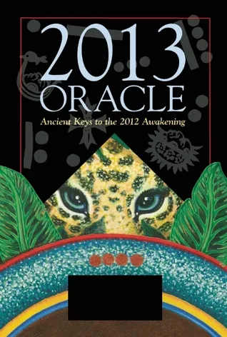 2013 Oracle: Ancient Keys to the 2012 Awakening [With Oracle Card Deck and Cenote Cloth]