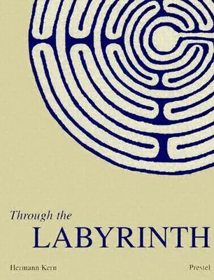Through the Labyrinth: Designs and Meanings Over 5,000 Years