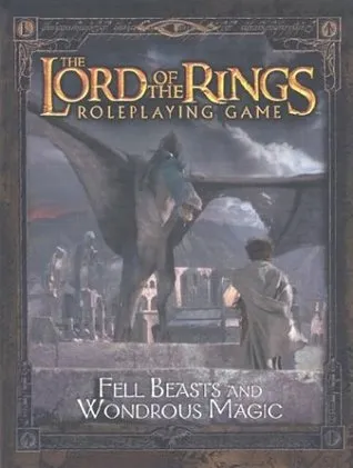 Fell Beasts and Wondrous Magic Sourcebook (The Lord of the Rings Roleplaying Game)
