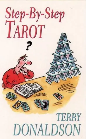 Step-By-Step Tarot a Complete Course in Tarot Readership