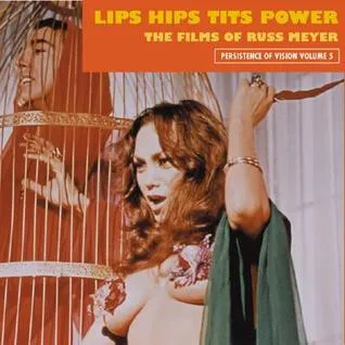 Lips Hips Tits Power: The Films of Russ Meyer