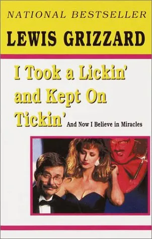 I Took a Lickin' and Kept on Tickin': And Now I Believe in Miracles