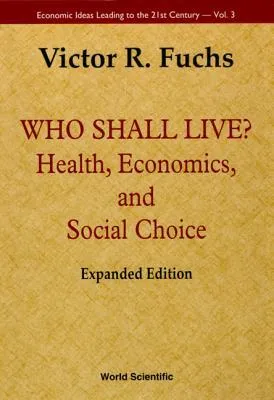 Who Shall Live? Health, Economics, and Social Choice (Expanded Edition)