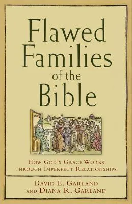 Flawed Families of the Bible: How God