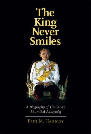 The King Never Smiles: A Biography of Thailand