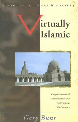 Virtually Islamic: Computer-mediated Communication  Cyber Islamic Environments