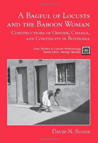A Bagful of Locusts and the Baboon Woman: Constructions of Gender, Change, and Continuity in Botswana