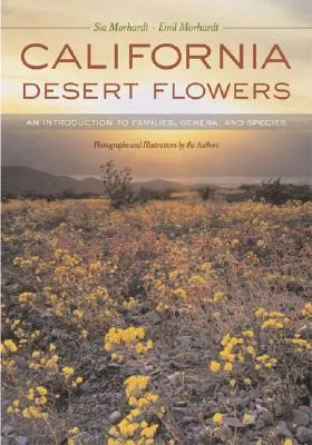 California Desert Flowers: An Introduction to Families, Genera, and Species