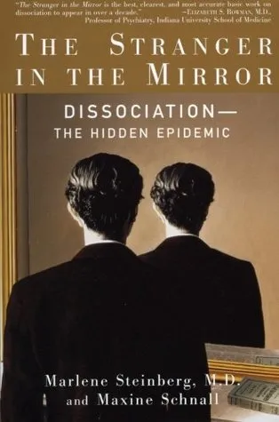The Stranger in the Mirror: Dissociation--the Hidden Epidemic