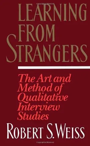 Learning From Strangers: The Art and Method of Qualitative Interview Studies