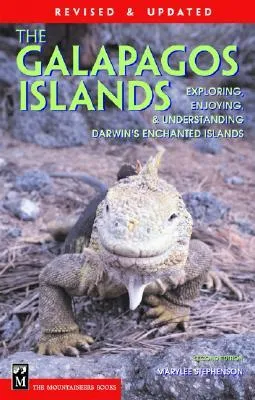 Galapagos Islands: The Essential Handbook for Exploring, Enjoying & Understanding Darwin's Enchanted Islands