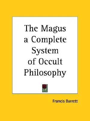 The Magus a Complete System of Occult Philosophy