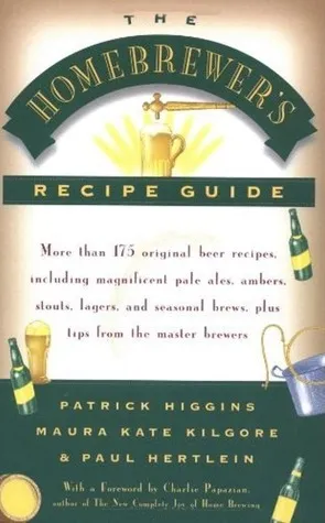 The Homebrewers' Recipe Guide: More than 175 original beer recipes including magnificent pale ales, ambers, stouts, lagers, and seasonal brews, plus t