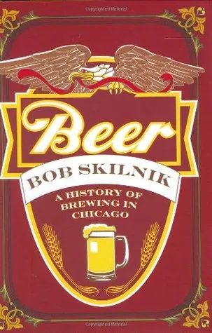 Beer: A History of Brewing in Chicago