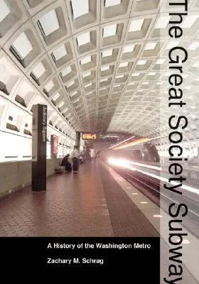 The Great Society Subway: A History of the Washington Metro