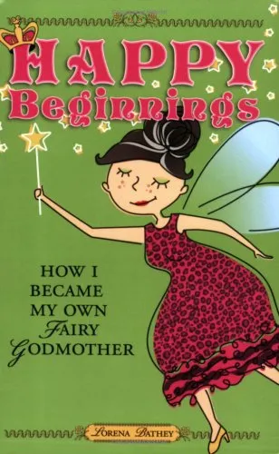 Happy Beginnings: How I Became My Own Fairy Godmother