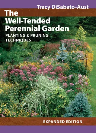 The Well-Tended Perennial Garden: Planting  Pruning Techniques