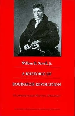 A Rhetoric of Bourgeois Revolution: The Abbé Sieyes and What is the Third Estate?