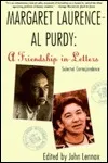 Margaret Laurence - Al Purdy, A Friendship in Letters: Selected Correspondence