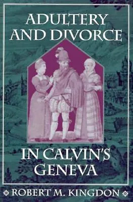 Adultery and Divorce in Calvin