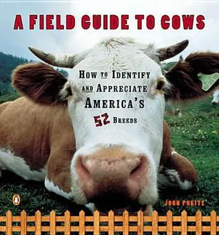 A Field Guide to Cows: How to Identify and Appreciate America