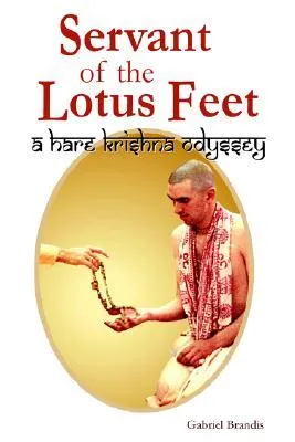 Servant of the Lotus Feet: A Hare Krishna Odyssey